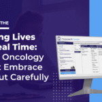 Saving Lives in Real Time: Why Oncology Must Embrace AI, but Carefully