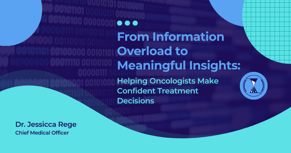Read more about the article From Information Overload to Meaningful Insight: Helping Oncologists Make Confident Treatment Decisions