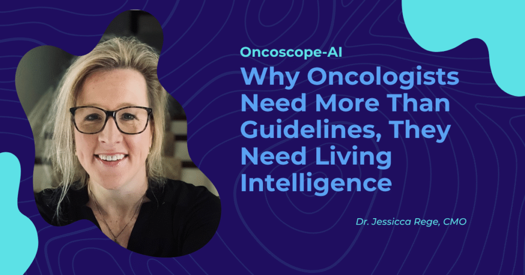 Read more about the article Why Oncologists Need More Than Guidelines, They Need Living Intelligence