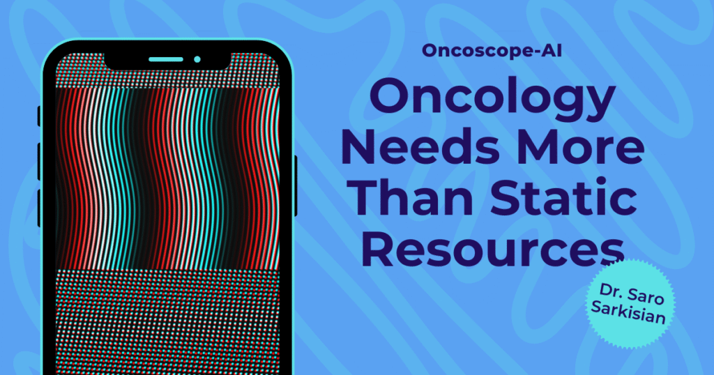 Read more about the article Dr. Saro Sarkisian: Oncology Needs More Than Static Resources