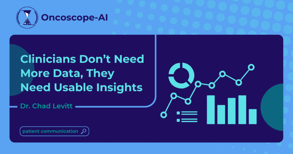 Read more about the article Clinicians Don’t Need More Data, They Need Usable Insights
