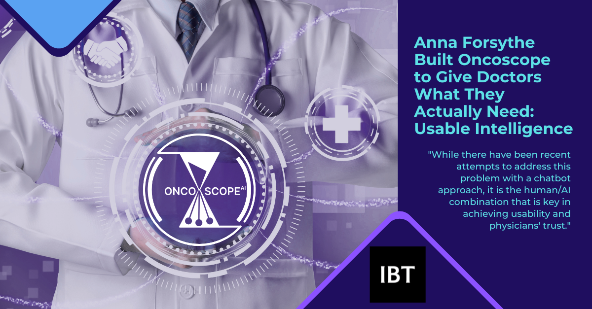 Anna Forsythe Built Oncoscope to Give Doctors What They Actually Need: Usable Intelligence